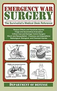 Emergency War Surgery: The Survivalist's Medical Desk Reference