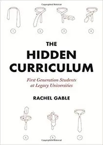 The Hidden Curriculum: First Generation Students at Legacy Universities