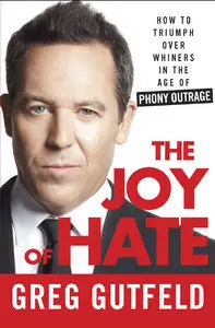 The Joy of Hate: How to Triumph over Whiners in the Age of Phony Outrage (Repost)