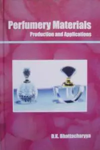 Perfumery Materials : Production & Applications by D.K. Bhattacharyya