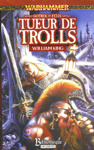 Gotrek et Félix, Tome 1 : Tueur de Trolls – William King