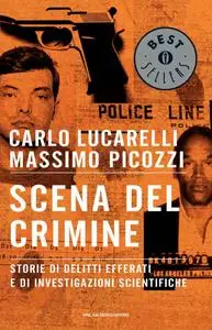 Carlo Lucarelli, Massimo Picozzi - Scena del crimine