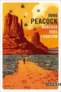 Doug Peacock, "Marcher vers l'horizon"