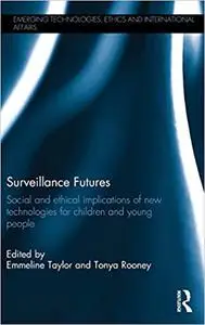 Surveillance Futures: Social and Ethical Implications of New Technologies for Children and Young People