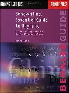 Songwriting: Essential Guide to Rhyming: A Step-by-Step Guide to Better Rhyming and Lyrics