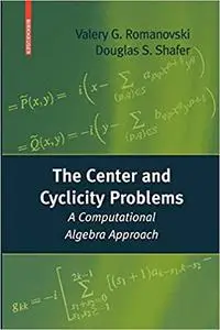 The Center and Cyclicity Problems A Computational Algebra Approach