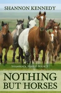 «Nothing But Horses» by Shannon Kennedy