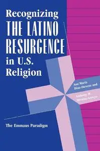Recognizing the Latino Resurgence in U.S. Religion: The Emmaus Paradigm