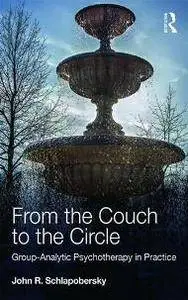 From the Couch to the Circle : Group-Analytic Psychotherapy in Practice