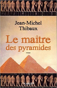 Le Maître des pyramides - Jean-Michel Thibaux