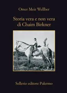 Omer Meir Wellber - Storia vera e non vera di Chaim Birkner
