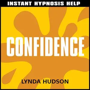 «Instant Hypnosis Help: Confidence» by Lynda Hudson