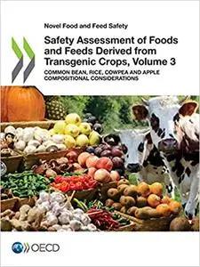 Novel Food and Feed Safety Safety Assessment of Foods and Feeds Derived from Transgenic Crops, Volume 3