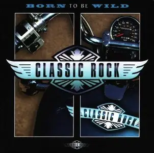 VA - Classic Rock: Born To Be Wild (1996)