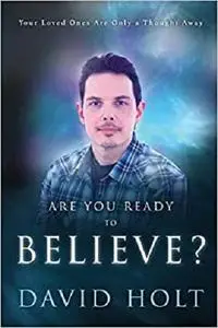 Are You Ready to Believe?
