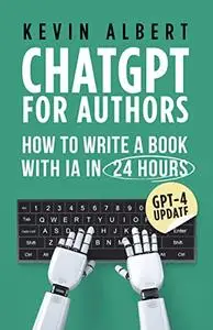 ChatGPT for authors: How to write a book in 24 hours with artificial intelligence