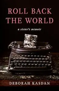 Roll Back the World: A Sister's Memoir