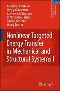 Nonlinear Targeted Energy Transfer in Mechanical and Structural Systems (Repost)