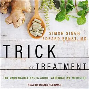 Trick or Treatment: The Undeniable Facts about Alternative Medicine [Audiobook]