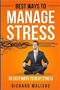 Best Ways to Manage Stress: 30 Easy ways to Beat stress