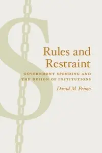 Rules and Restraint: Government Spending and the Design of Institutions (American Politics and Political Economy Series)