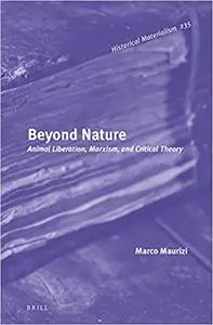 Beyond Nature: Animal Liberation, Marxism, and Critical Theory