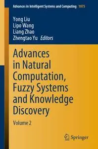 Advances in Natural Computation, Fuzzy Systems and Knowledge Discovery: Volume 2 (Repost)