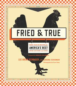 Fried & True: More than 50 Recipes for America's Best Fried Chicken and Sides