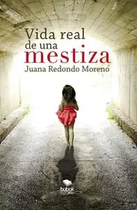«Vida real de una mestiza» by Juana Redondo