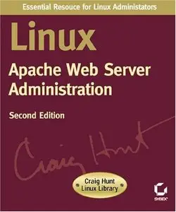 Linux Apache Web Server Administration, Second Edition (Craig Hunt Linux Library) [Repost]