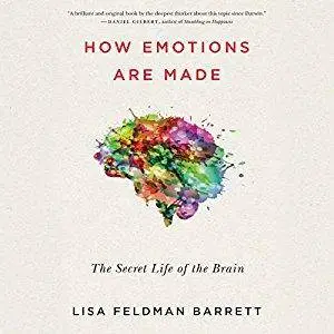 How Emotions Are Made: The Secret Life of the Brain [Audiobook]