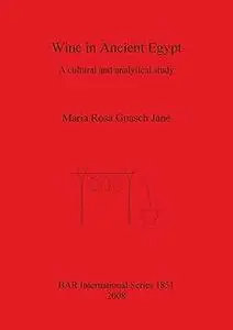 Wine in Ancient Egypt: A Cultural and Analytical Survey