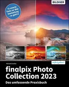 finalpix Photo Collection 2023: Das umfassende Praxisbuch zu den 7 smarten Bildbearbeitungstools