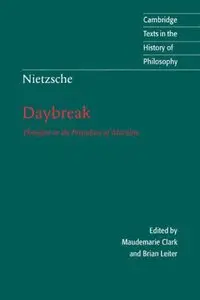 Nietzsche: Daybreak: Thoughts on the Prejudices of Morality by Friedrich Nietzsche