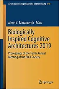 Biologically Inspired Cognitive Architectures 2019: Proceedings of the Tenth Annual Meeting of the BICA Society