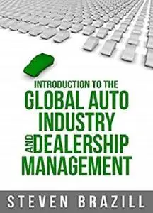 Introduction to the Global Auto Industry and Dealership Management