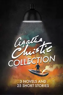«Agatha Christie Collection - 3 Novels And 25 Short Stories» by Agatha Christie,Ageless Reads