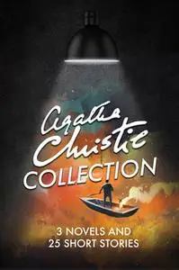 «Agatha Christie Collection - 3 Novels And 25 Short Stories» by Agatha Christie,Ageless Reads