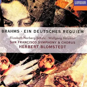 Herbert Blomstedt, San Francisco Symphony Orchestra & Chorus - Johannes Brahms: Ein Deutsches Requiem (1995)