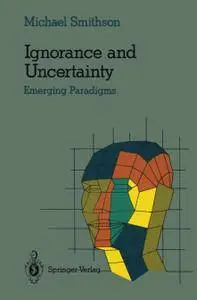 Ignorance and Uncertainty: Emerging Paradigms (Repost)
