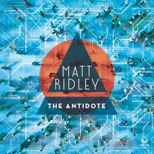 Matt Ridley - The Antidote (2021) [Official Digital Download 24/96]