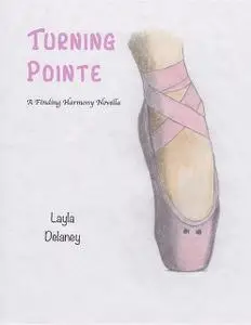 «Turning Pointe – A Finding Harmony Novella» by Layla Delaney