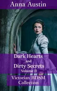 «Dark Hearts and Dirty Secrets – Volume II» by Anna Austin