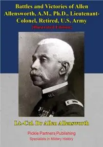 «Battles And Victories Of Allen Allensworth, A.M., Ph.D., Lieutenant-Colonel, Retired, U.S. Army» by Charles Alexander