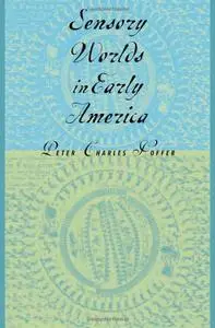 Sensory Worlds in Early America [Repost]