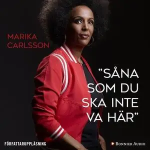 «”Såna som du ska inte va här”» by Marika Carlsson