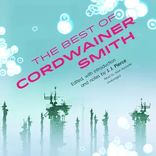 «The Best of Cordwainer Smith» by Cordwainer Smith