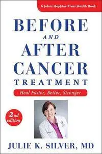 Before and After Cancer Treatment: Heal Faster, Better, Stronger, 2nd Edition