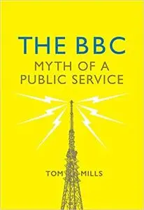 The BBC: Myth of a Public Service [Kindle Edition] [Repost]