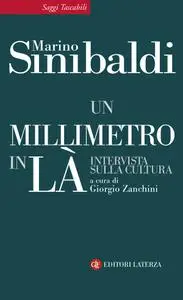 Marino Sinibaldi - Un millimetro in là. Intervista sulla cultura